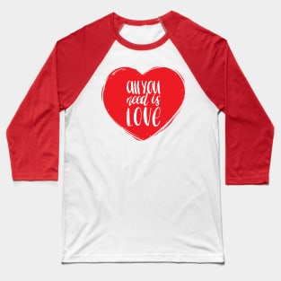 all you need is love T-shirt Baseball T-Shirt